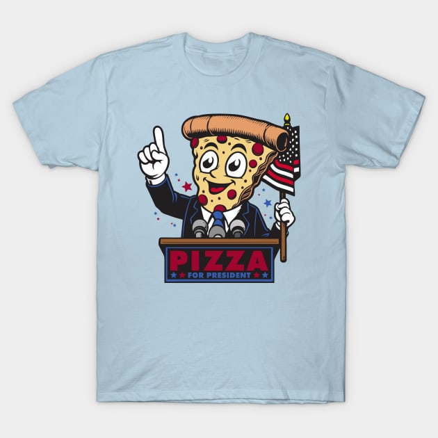 Pizza for President T-Shirt by DavesTees